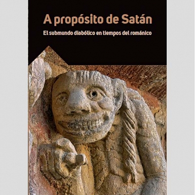 A propósito de Satán. El submundo diabólico en tiempos del románico