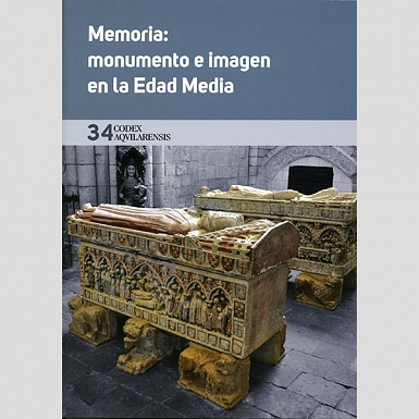 (CODEX AQUILARENSIS Nº 34) MEMORIA: MONUMENTO E IMAGEN EN LA EDAD MEDIA