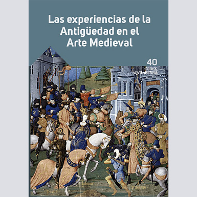 (CODEX AQUILARENSIS Nº 40) Las experiencias de la Antigüedad en el Arte Medieval