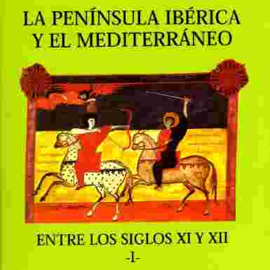 (CODEX Nº 13) LA PENÍNSULA IBÉRICA Y EL MEDITERRÁNEO ENTRE LOS SIGLOS XI-XIII