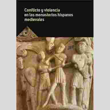 Conflicto y violencia en los monasterios hispanos medievales