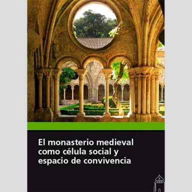 El monasterio medieval como célula social y espacio de convivencia