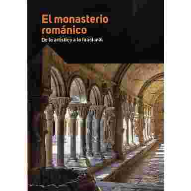 El Monasterio Románico: de lo artístico a lo funcional