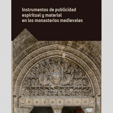 Instrumentos de publicidad espiritual y material en los monasterios medievales
