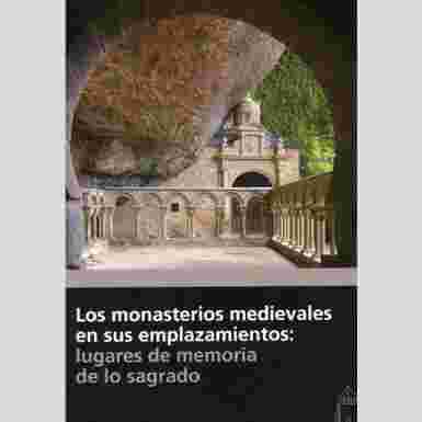 Los monasterios medievales en sus emplazamientos lugares de memoria de lo sagrado