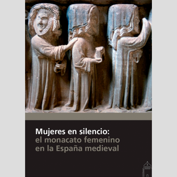 Mujeres en silencio: el monacato femenino en la España Medieval